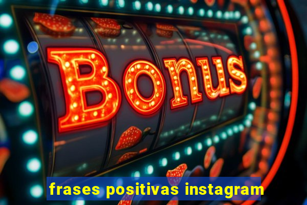 frases positivas instagram